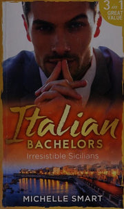 Italian Bachelors: Irresistible Sicilians: What a Sicilian Husband Wants (The Irresistible Sicilians) / The Sicilian's Unexpected Duty (The ... Sicilian (The Irresistible Sicilians)