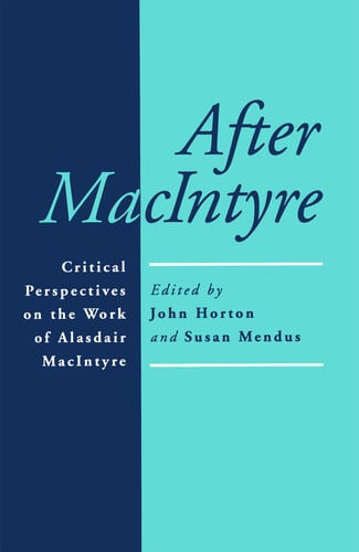 After Macintyre: Critical Perspectives on the Work of Alasdair MacIntyre