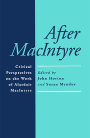 After Macintyre: Critical Perspectives on the Work of Alasdair MacIntyre