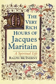 The Very Rich Hours of Jacques Maritain: A Spiritual Life