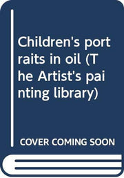 Children's portraits in oil (The Artist's painting library)