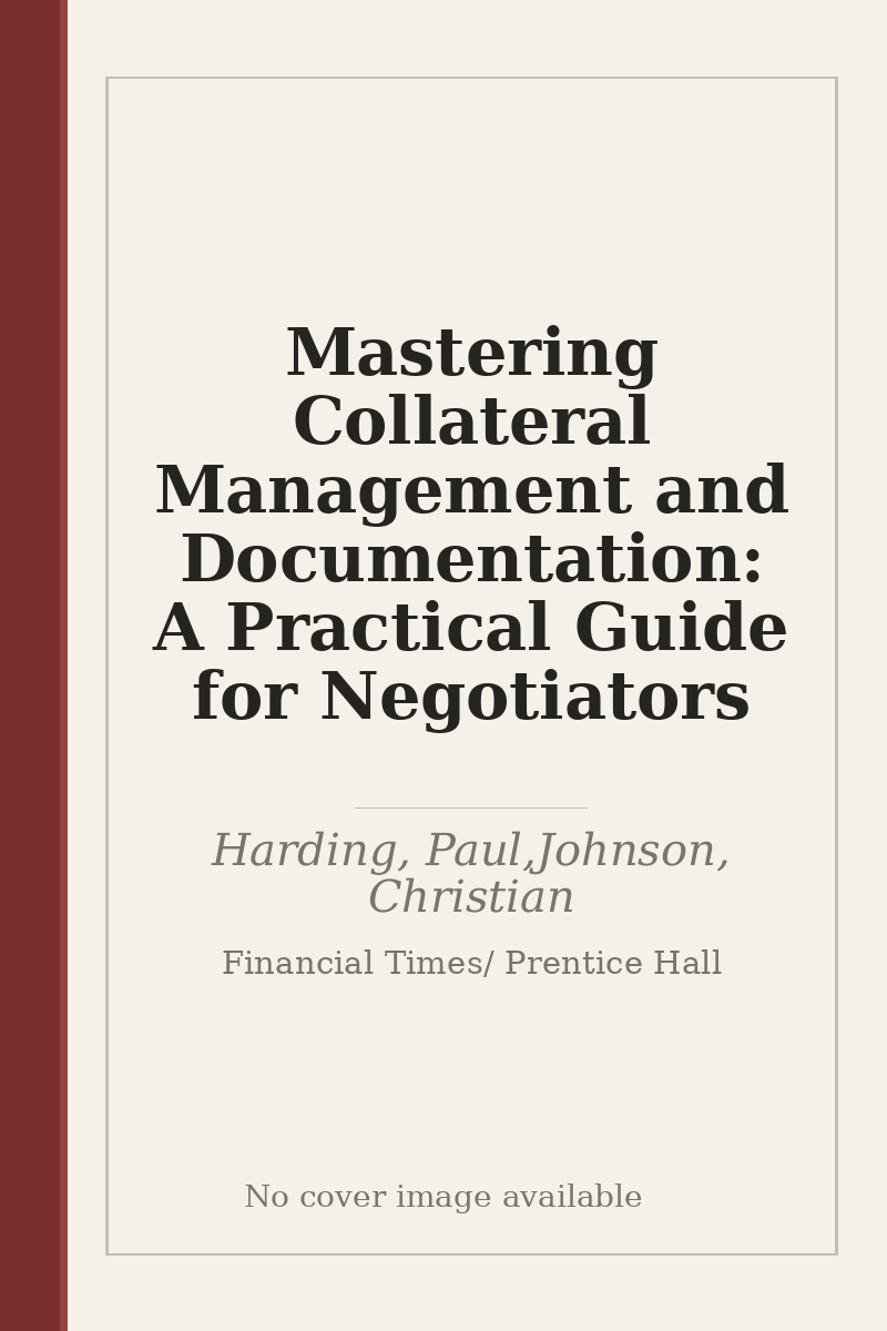Mastering Collateral Management and Documentation: A Practical Guide for Negotiators - no cover image available