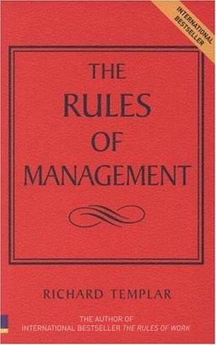 Rules of Management: The Definitive Guide to Managerial Success (The Rules Series)