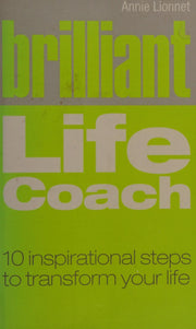 Brilliant Life Coach: 10 Inspirational Steps to Transform Your Life (Brilliant Lifeskills)