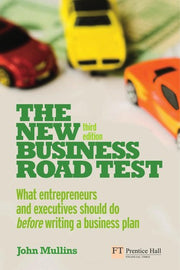 The New Business Road Test: What entrepreneurs and executives should do before writing a business plan