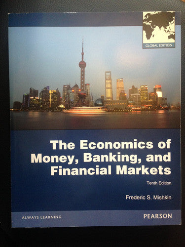 The Economics of Money, Banking and Financial Markets Global Edition