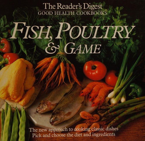 Fish, Poultry and Game (The Reader's Digest good health cookbooks)