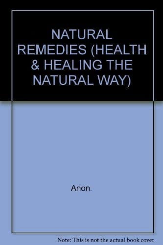 Natural Remedies (Health & Healing the Natural Way S.)