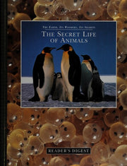 The secret life of animals (The earth, its wonders, its secrets)