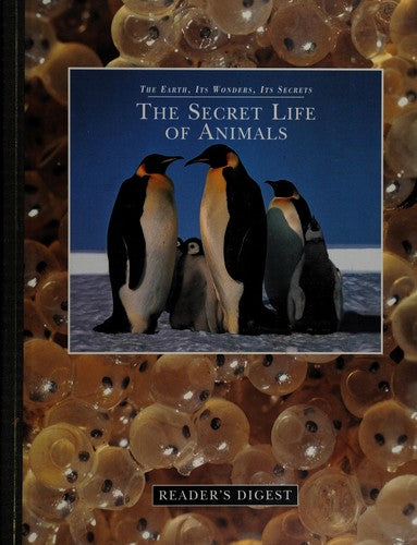 The secret life of animals (The earth, its wonders, its secrets)