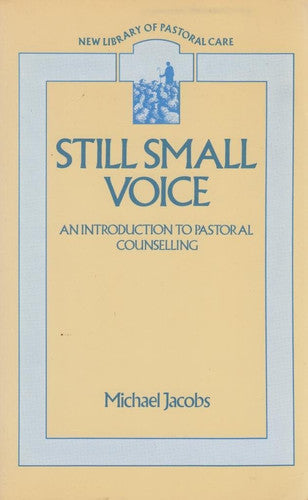 Still Small Voice: Practical Introduction to Counselling for Pastors and Other Helpers (New Library of Pastoral Care)