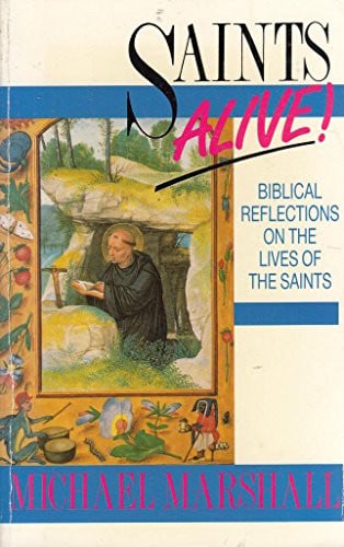 Saints Alive!: Biblical Reflections on the Lives of the Saints