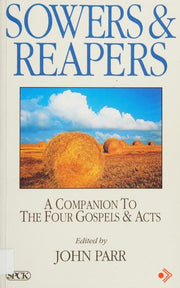 Sowers and Reapers: Companion to the Gospels and Acts