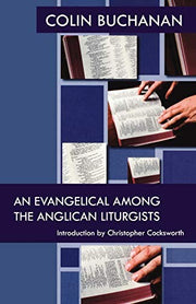 An Evangelical among the Anglican liturgists (Alcuin Club Collections)