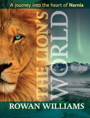 The Lion's World - A journey into the heart of Narnia