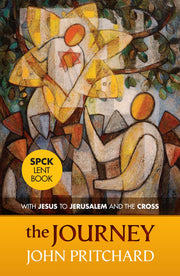The Journey: Daily Meditations for Lent: With Jesus To Jerusalem And The Cross