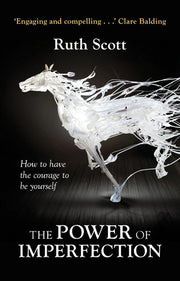 The Power of Imperfection: How to have the courage to be yourself