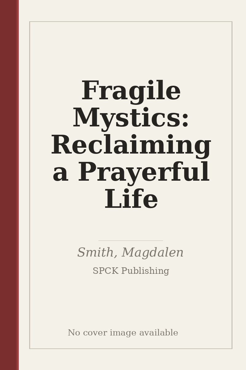 Fragile Mystics: Reclaiming a Prayerful Life - no cover image available