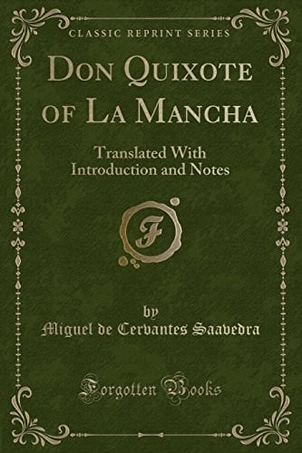 Don Quixote of La Mancha: Translated with Introduction and Notes (Classic Reprint)