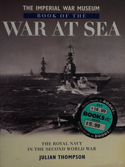THE IMPERIAL WAR MUSEUM BOOK OF THE WAR AT SEA