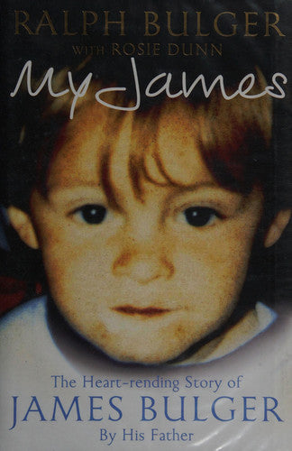 My James: The Heartrending Story of James Bulger by His Father