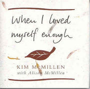 When I Loved Myself Enough: Inspiring words to help you find happiness and joy