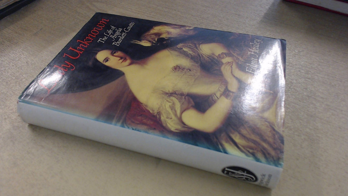Lady Unknown: Life of Angela Burdett-Coutts