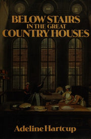 Below Stairs in the Great Country Houses