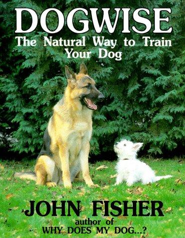 Dogwise: The Natural Way to Train Your Dog
