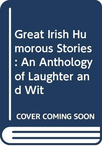 Great Irish Humorous Stories: An Anthology of Laughter and Wit