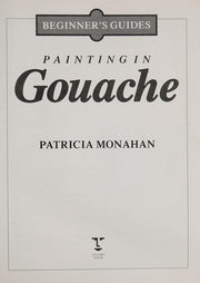 Painting in Gouache (Studio Vista Beginner's Guides)