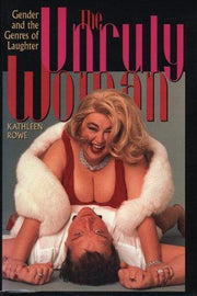 The Unruly Woman: Gender and Genres of Laughter (Texas Film Studies Series) (Texas Film & Media Studies Series)