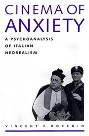 Cinema of Anxiety: A Psychoanalysis of Italian Neorealism