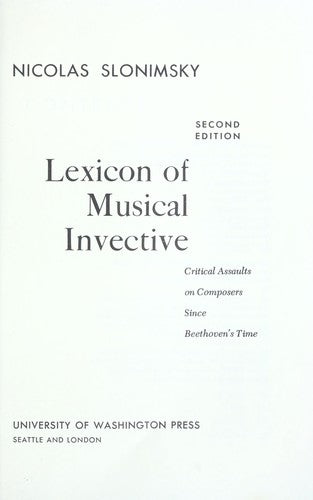 Lexicon of Musical Invective: Critical Assaults on Composers Since Beethoven's Time (Washington Paperbacks)