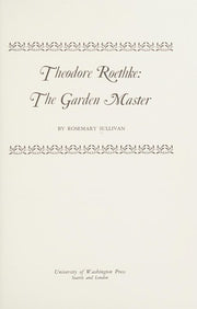 Theodore Roethke: The Garden Master