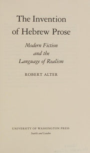 The Invention of Hebrew Prose: Modern Fiction and the Language of Realism (Samuel and Athea Stroum Lectures in Jewish Studies)