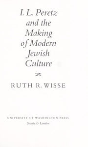 I. L. Peretz and the Making of Modern Jewish Culture (Samuel and Althea Stroum Lectures in Jewish Studies)