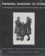 Drawing Shadows to Stone: Photography of the Jesup North Pacific Expedition, 1897-1902