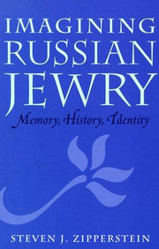 Imagining Russian Jewry: Memory, History, Identity (Samuel and Althea Stroum Lectures in Jewish Studies)