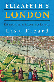 Elizabeth's London: Everyday Life in Elizabethan London