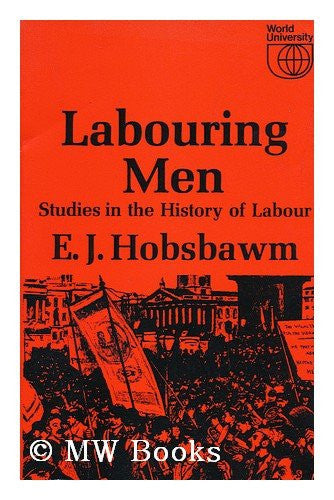 Labouring Men. Studies in the History of Labour