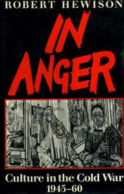 In Anger: Culture in the Cold War, 1945-60