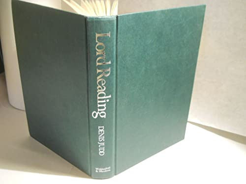 Lord Reading: Rufus Isaacs, First Marquess of Reading, Lord Chief Justice and Viceroy of India, 1860-1935