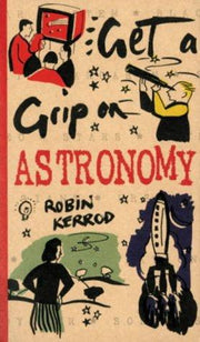 Astronomy (Get a Grip on...S.)