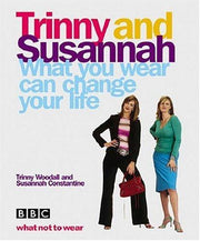What You Wear Can Change Your Life: Trinny & Susannah (E)