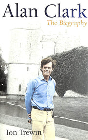 Alan Clark: The Biography