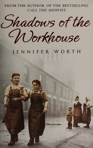 Shadows Of The Workhouse: The Drama Of Life In Postwar London
