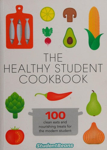 The Healthy Student Cookbook: Featuring recipes from Joe Wicks, Nando’s, Pizza Express, and many more