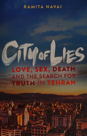 City of Lies: Love, Sex, Death and the Search for Truth in Tehran