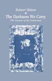 The Darkness We Carry: Drama of the Holocaust